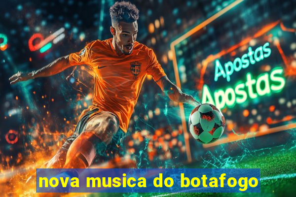 nova musica do botafogo